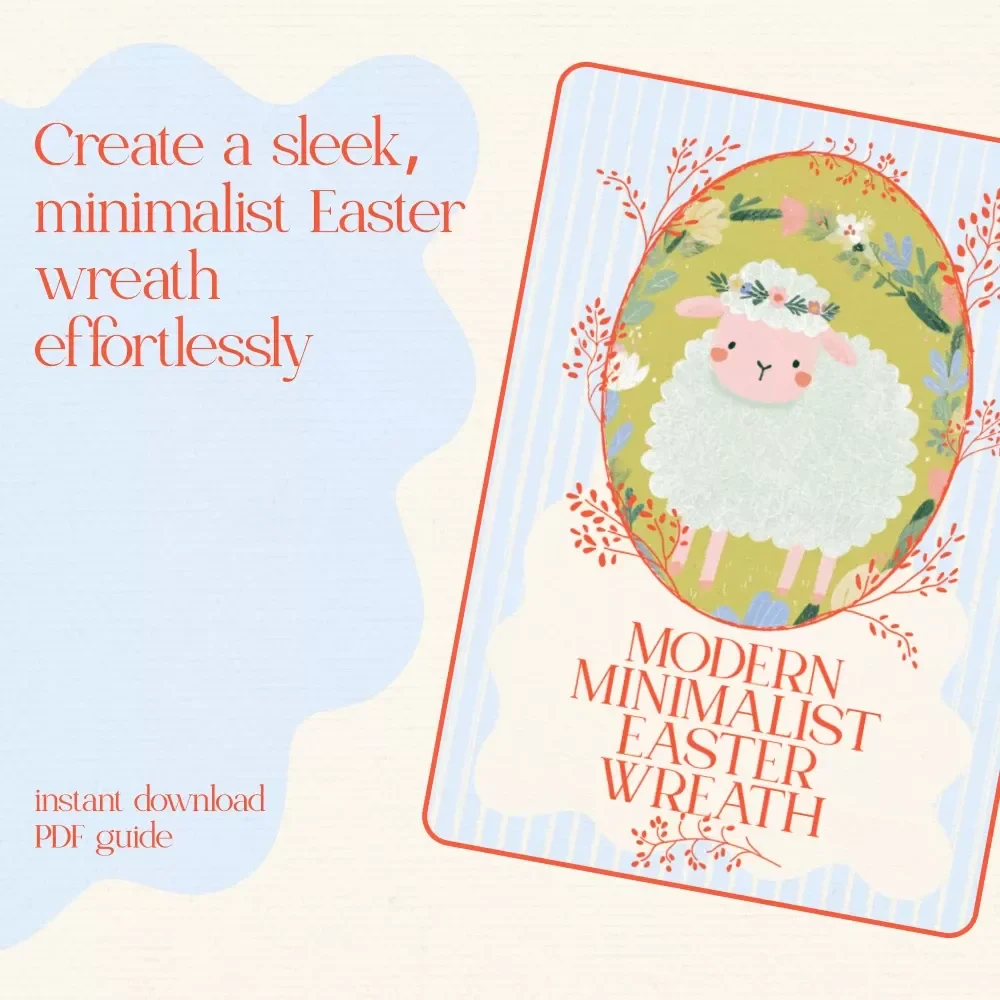 Modern Minimalist Easter Wreath Guide – Step-by-Step Tutorial for Elegant Spring Decor