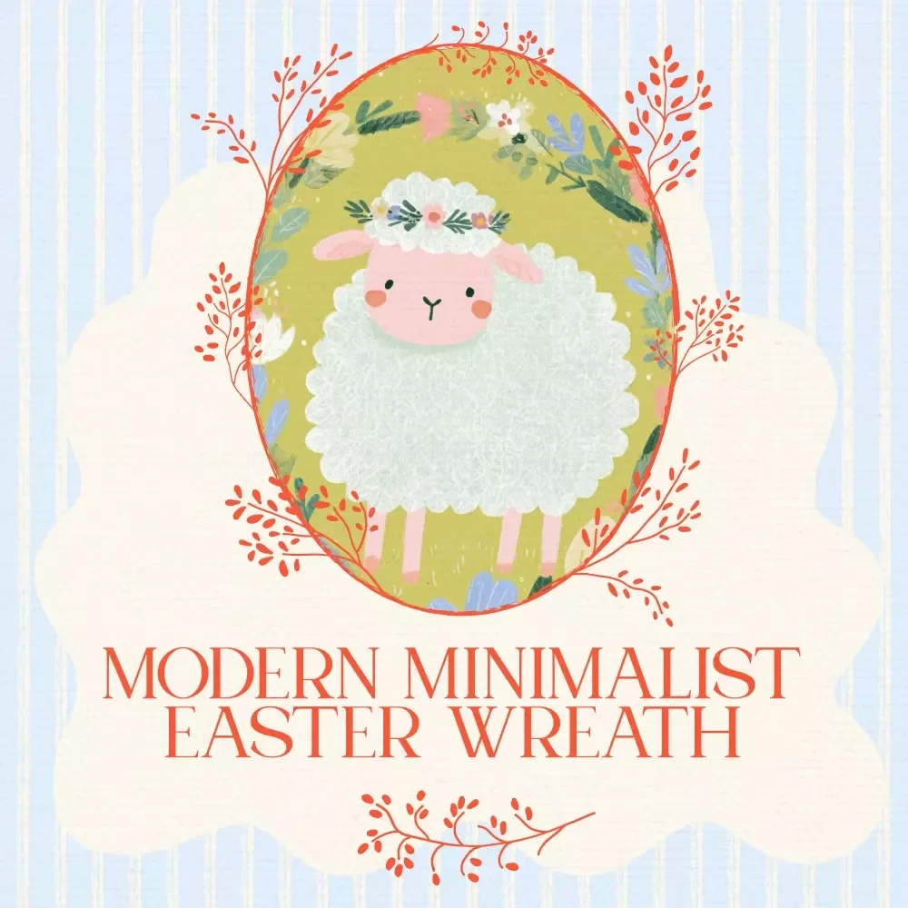 Modern Minimalist Easter Wreath Guide – Step-by-Step Tutorial for Elegant Spring Decor