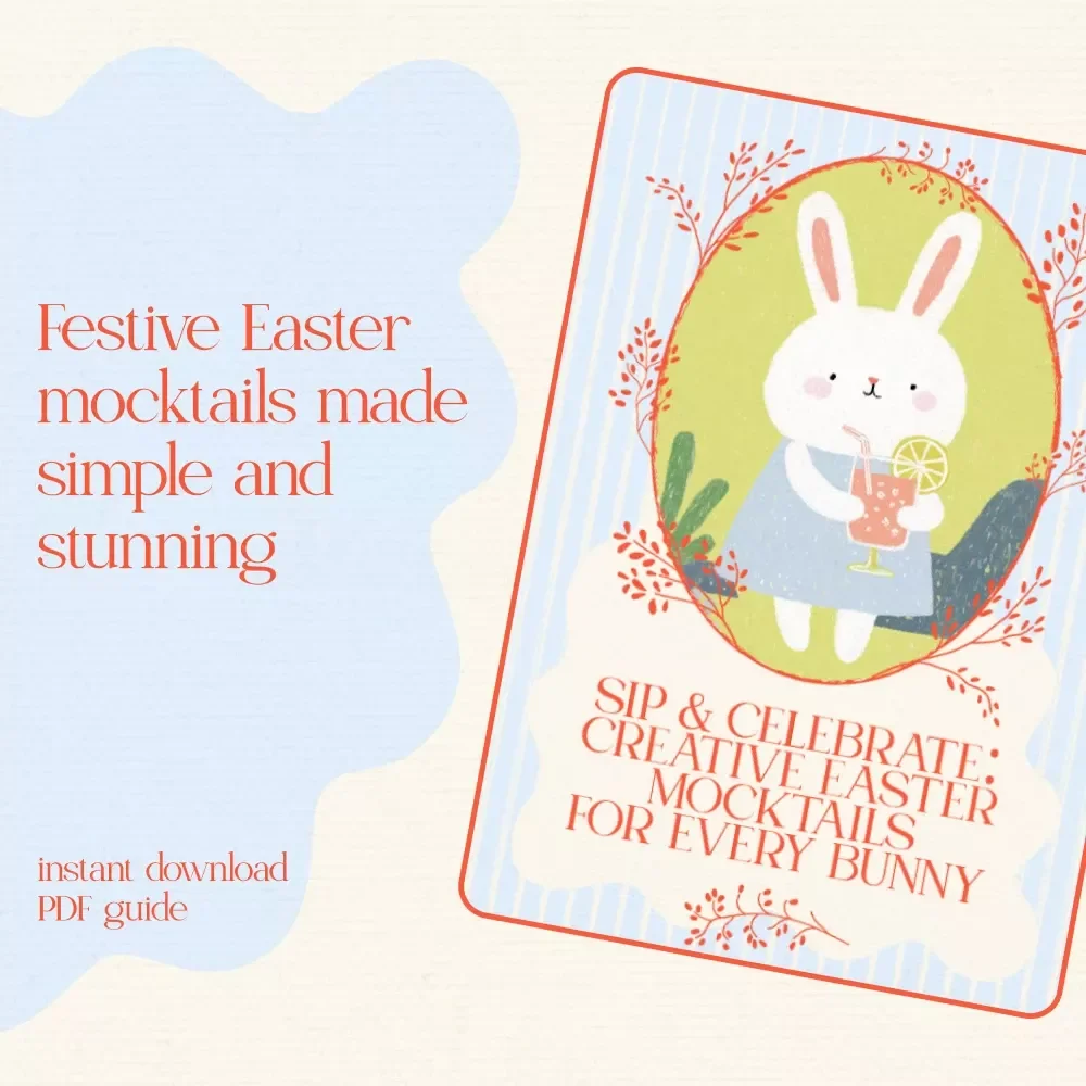 Sip & Celebrate: Creative Easter Mocktails for Every Bunny – Festive Guide with Easter Mocktail Recipes Ideas for Brunch, Parties & Family Gatherings (Digital Download)