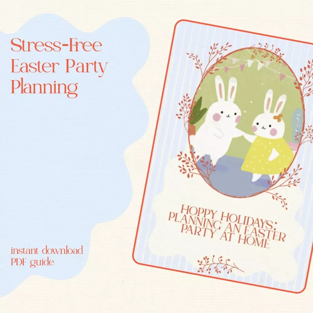 Hoppy Holidays: Planning an Easter Party at Home – The Ultimate Guide on how to plan easter party at home | Printable Party Checklist & eBook