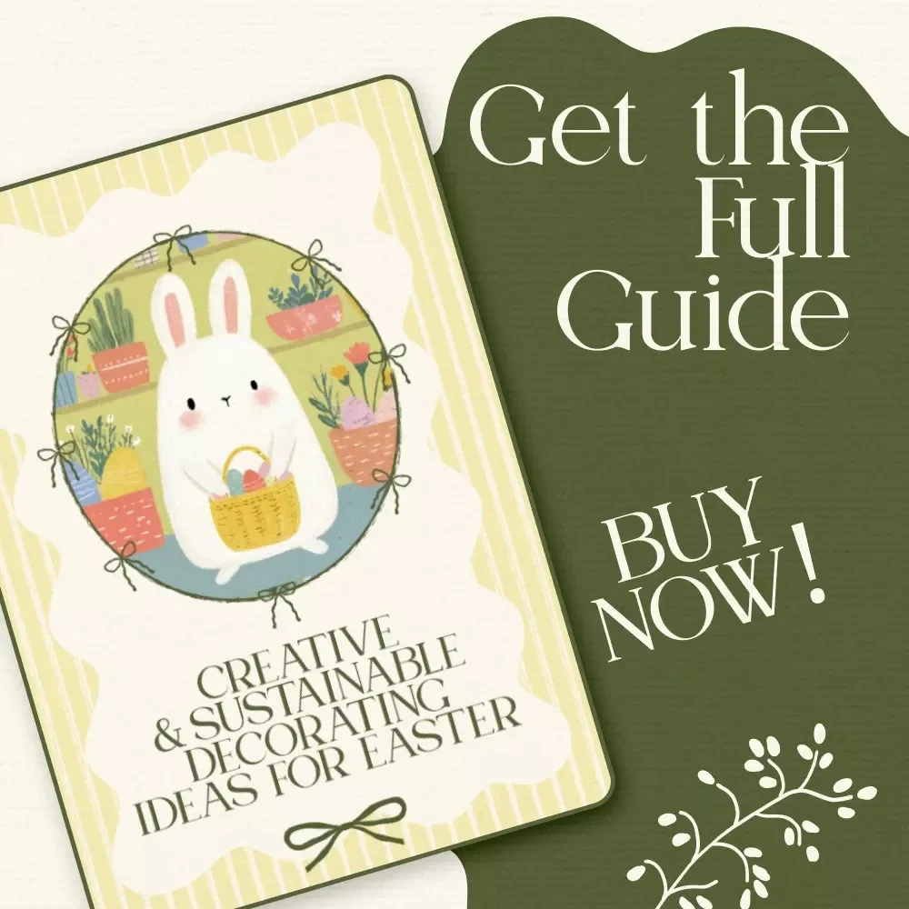 Creative & Sustainable Decorating Ideas for Easter – A Complete Guide to Sustainable Easter Decorating Ideas, DIY Eco-Friendly Crafts & Stylish Green Home Styling