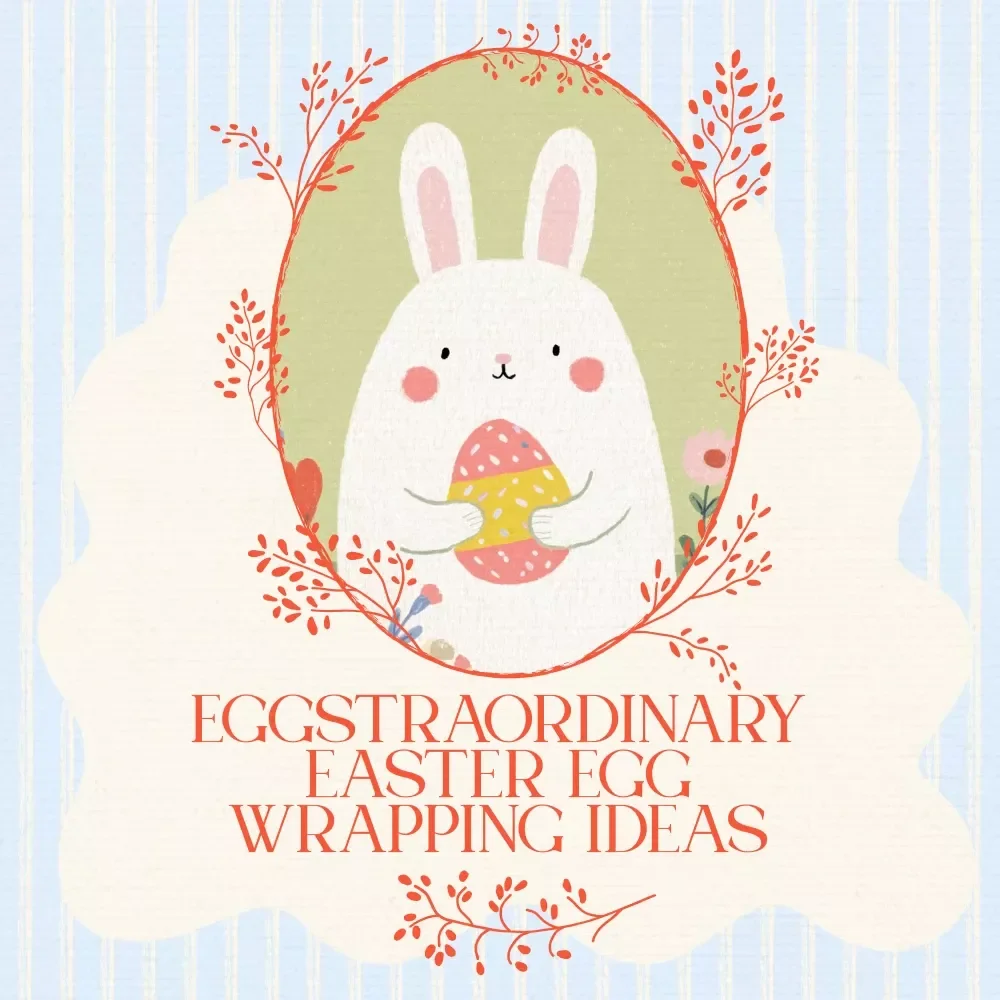 Eggstraordinary Easter Egg Wrapping Ideas – Printable Checklist of Creative easter egg wrapping ideas for DIY Gifts, Baskets & Egg Hunt Surprises
