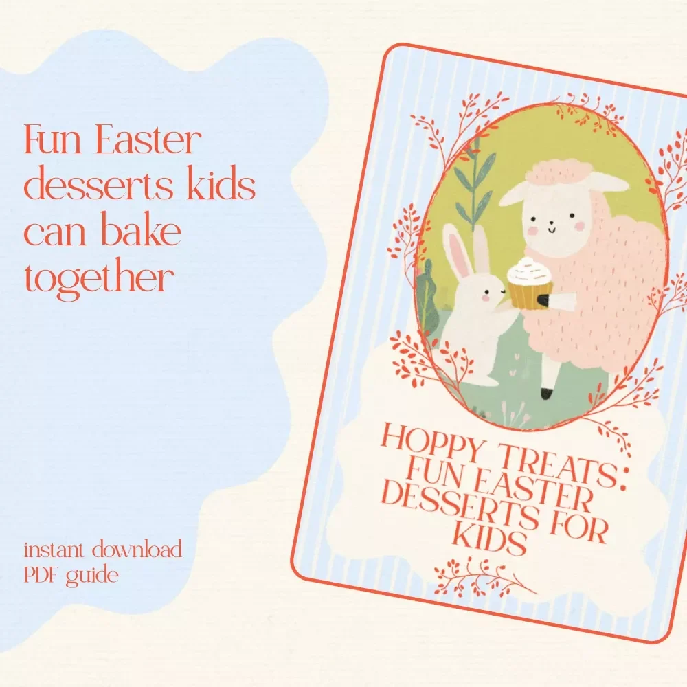Hoppy Treats: Fun Easter Desserts for Kids – Easy Easter Themed Desserts for Kids Baking Guide, Family-Friendly Holiday Recipe eBook & Creative Decorating Checklist