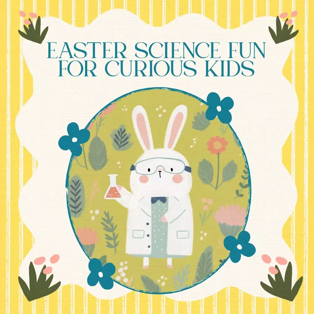 Easter Science Fun for Curious Kids: Simple Easter Science Experiments for Kids