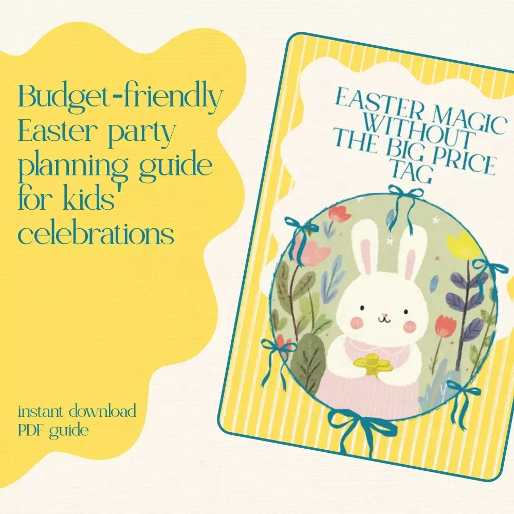 Easter Magic Without the Big Price Tag: How to Throw a Kids Easter Party on a Budget - eBook Guide