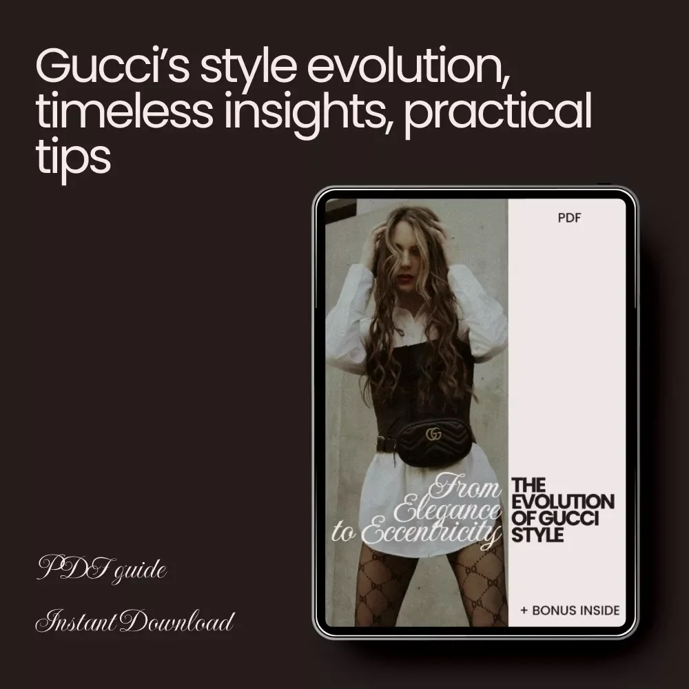 From Elegance to Eccentricity: The Evolution of Gucci Style - A Digital Guide to Gucci’s Fashion Journey