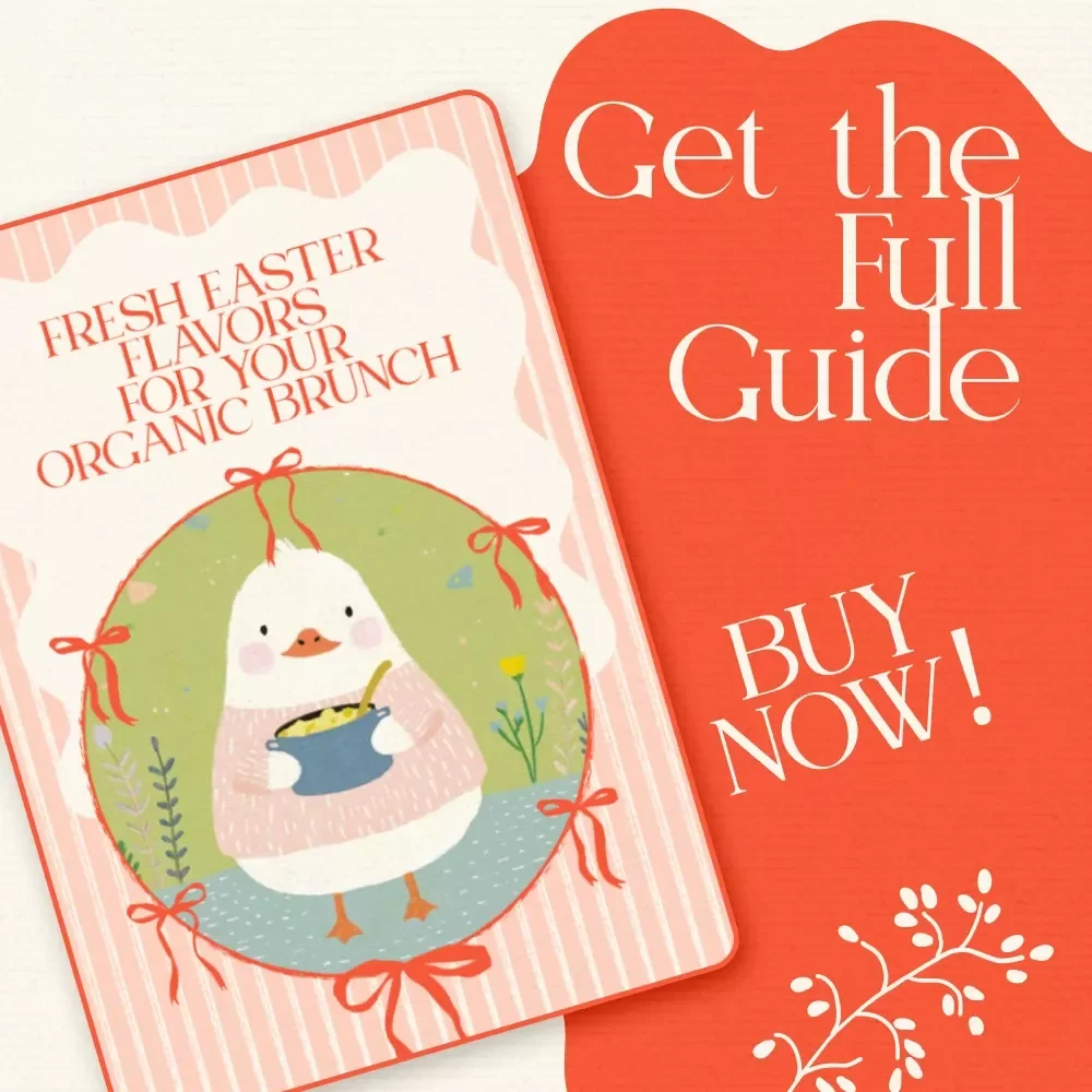 Fresh Easter Flavors for Your Organic Brunch – Complete Guide & Organic Easter Brunch Menu Planner for a Seasonal, Farm-to-Table Celebration
