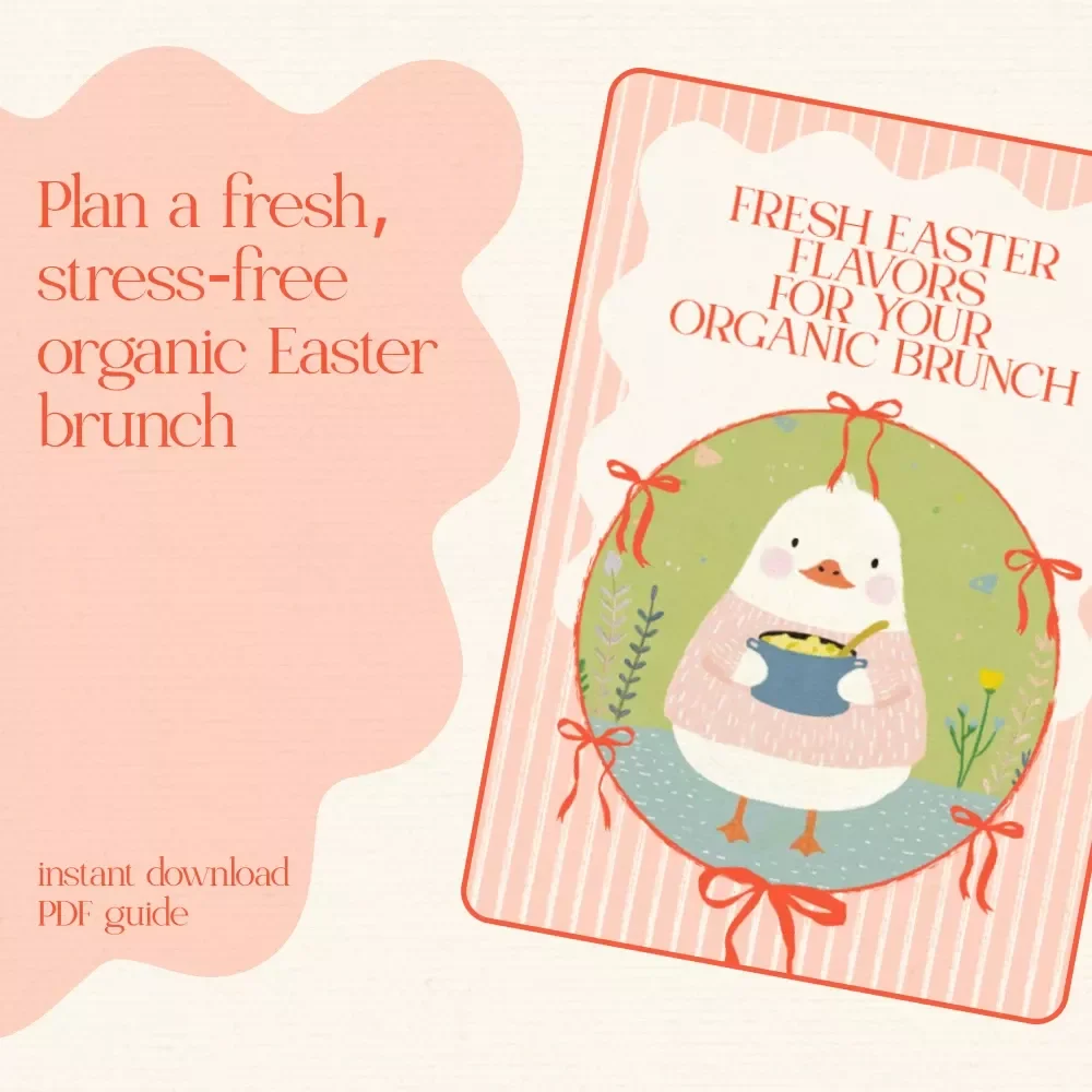 Fresh Easter Flavors for Your Organic Brunch – Complete Guide & Organic Easter Brunch Menu Planner for a Seasonal, Farm-to-Table Celebration