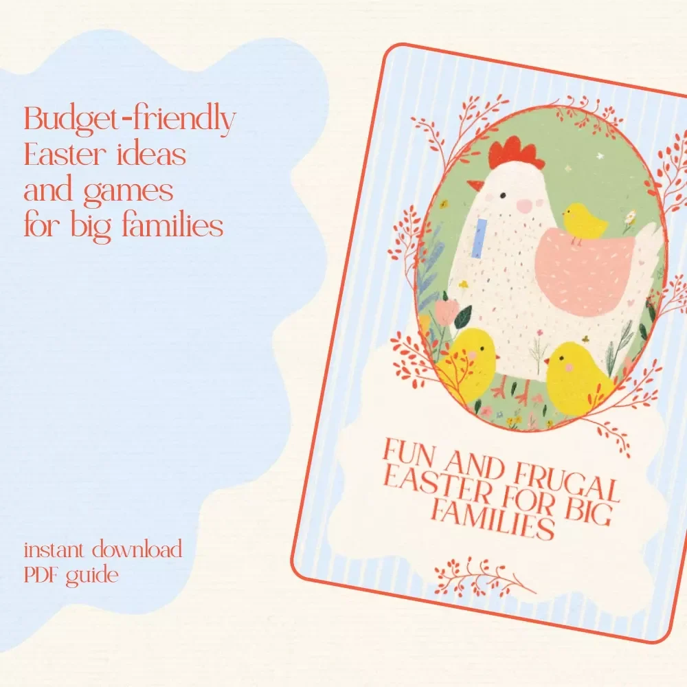 Fun and Frugal Easter for Big Families: A Practical Guide to Cheap Easter Activities for Large Families, Budget-Friendly Games, Treats & Celebration Ideas