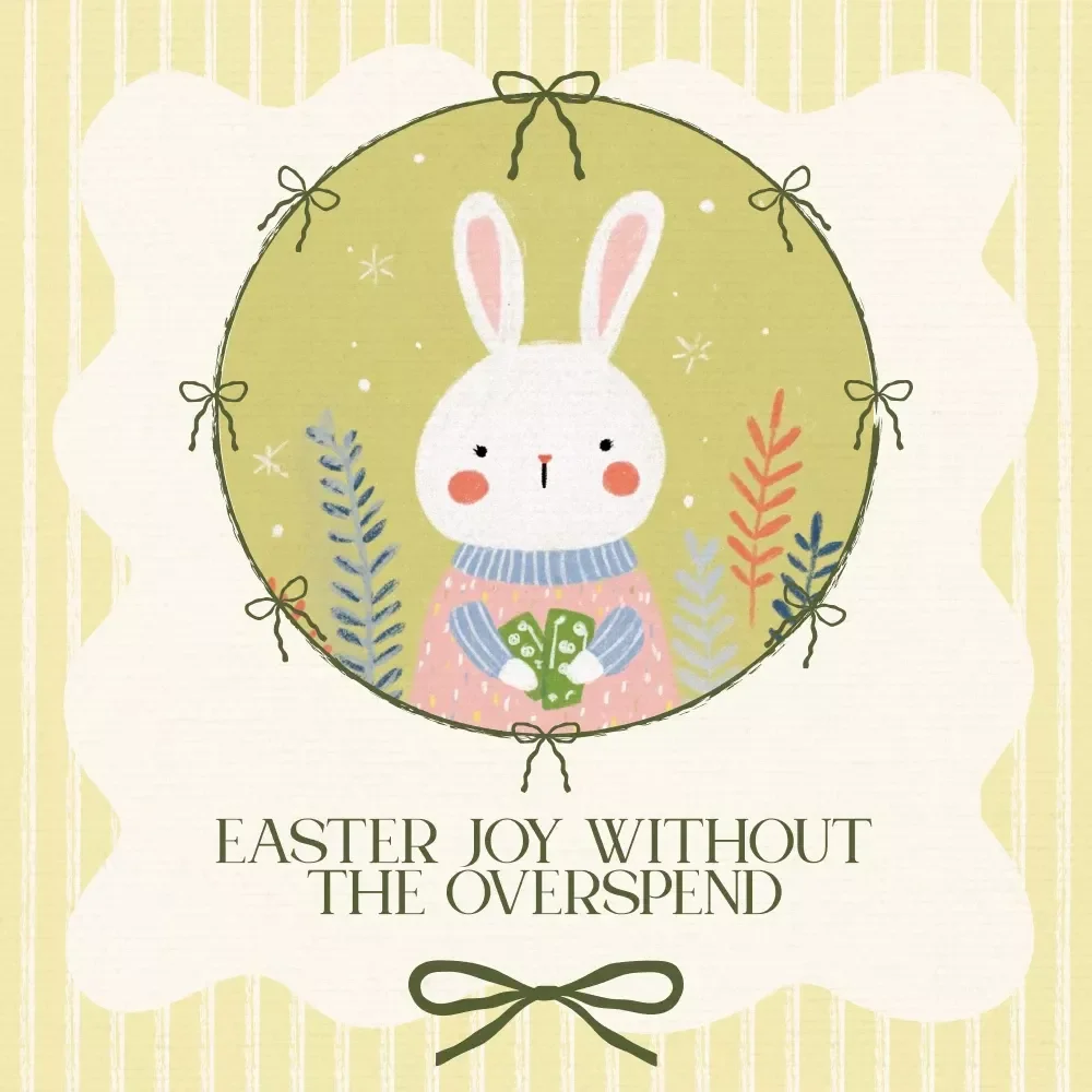 Easter Joy Without the Overspend: A Practical eBook Guide on how to save money on easter, Budget Planning, Affordable Baskets, Decorations & Family Traditions