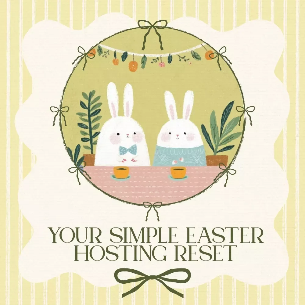 Your Simple Easter Hosting Reset - Easy Checklist to Freshen Up Your Home for Easter Brunch