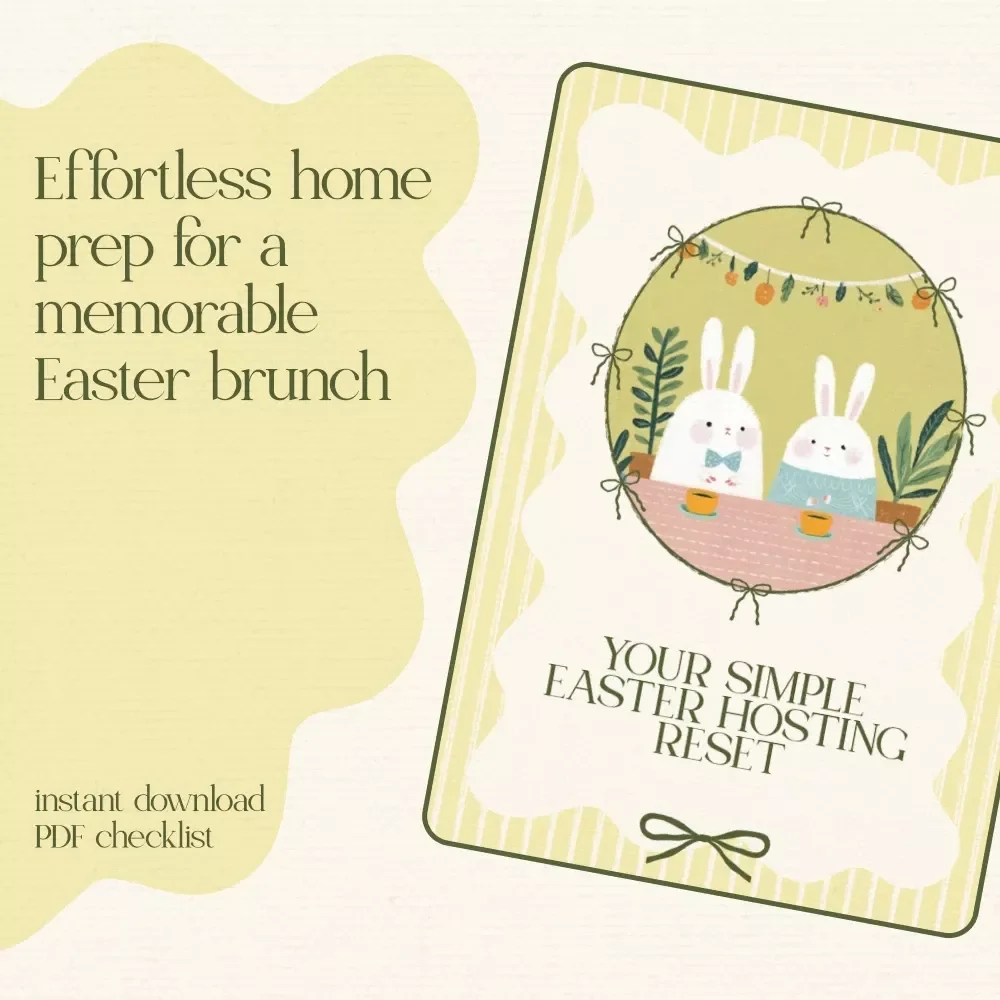 Your Simple Easter Hosting Reset - Easy Checklist to Freshen Up Your Home for Easter Brunch
