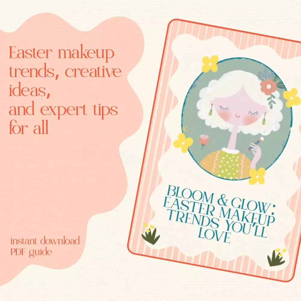Bloom & Glow: Easter Makeup Trends You’ll Love - Digital Guide with Makeup Ideas, Techniques, and Tips