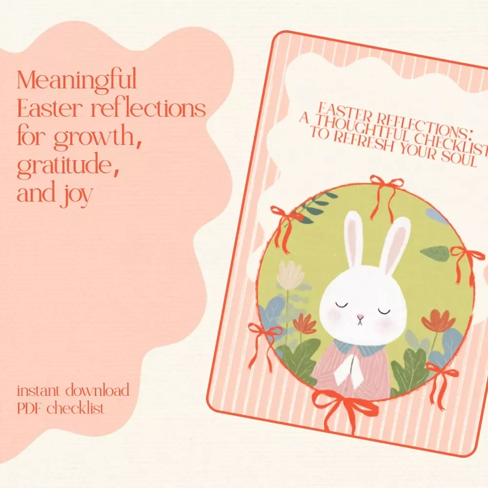 Easter Reflections: A Thoughtful Checklist to Refresh Your Soul 🌷 | Easter Reflection Questions