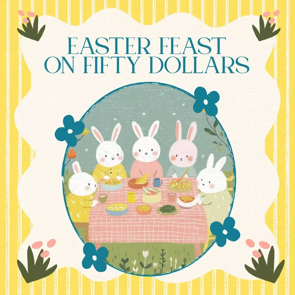 Easter Feast on Fifty Dollars: Budget-Friendly Easter Dinner Guide eBook
