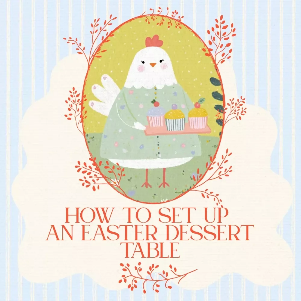How to Set Up an Easter Dessert Table | Easter Dessert Table Setup Ideas Checklist for Picture-Perfect Spring Parties