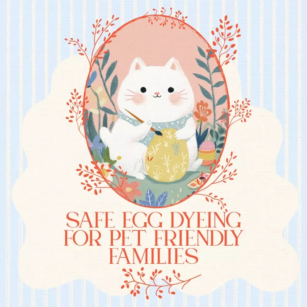 Safe Egg Dyeing for Pet Friendly Families - Easter Checklist for Safe & Fun Dyeing