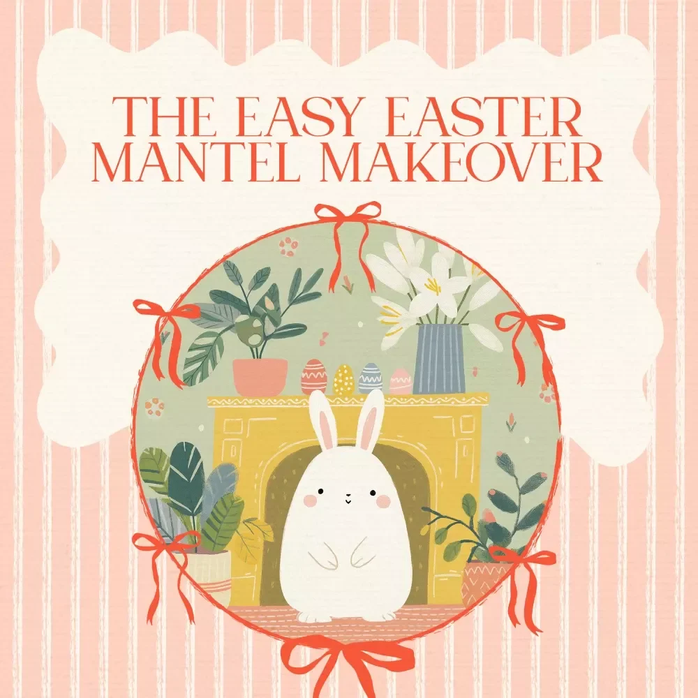 The Easy Easter Mantel Makeover – Printable Easter Mantel Decorating Ideas Checklist, Spring Fireplace Styling Guide, Instant Digital Download