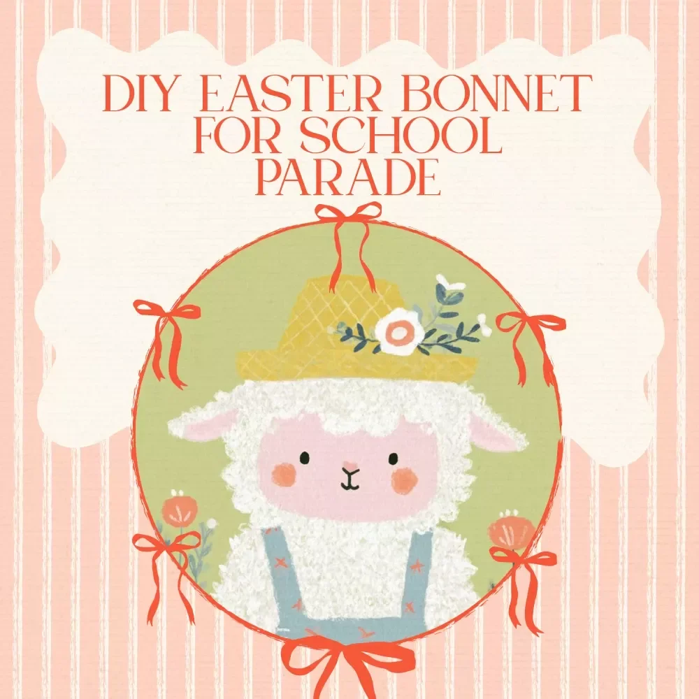 DIY Easter Bonnet for School Parade: Creative Checklist for Fun & Easy Crafting