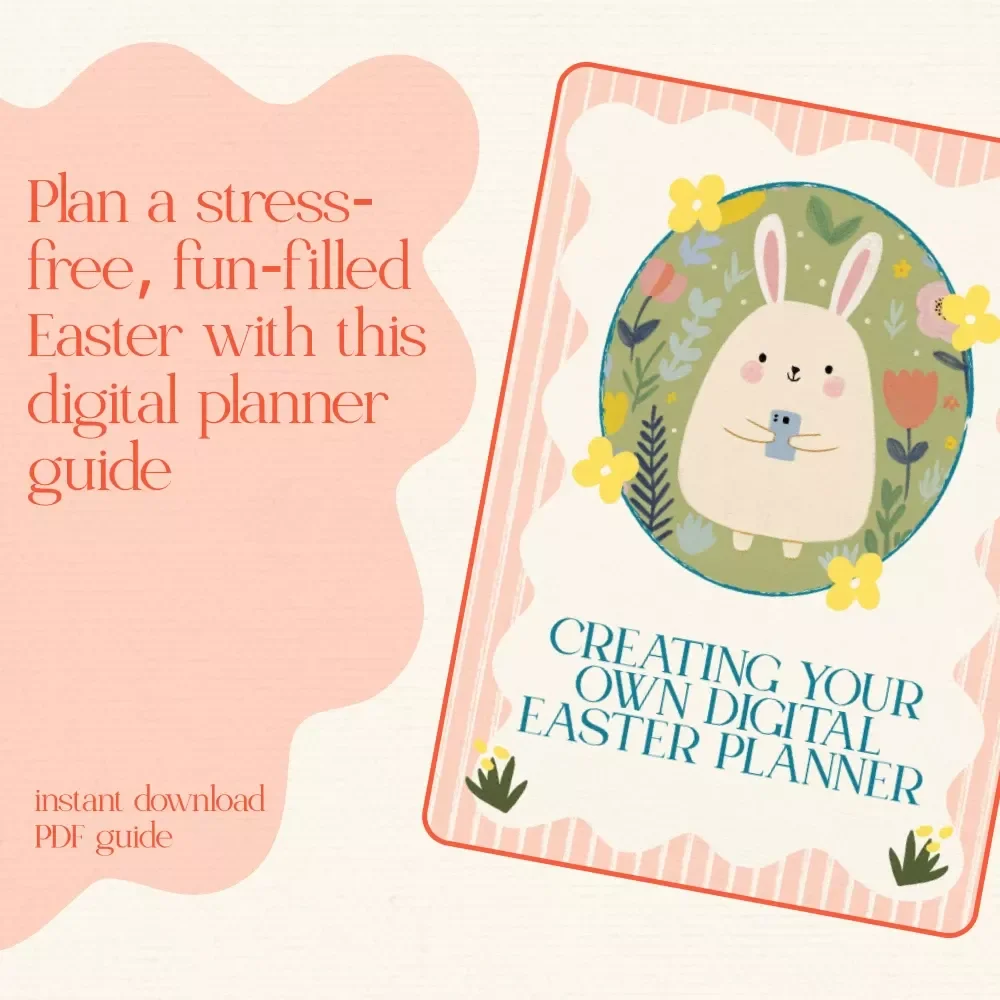 Creating Your Own Digital Easter Planner: A Step-by-Step Guide to Stress-Free Easter Planning