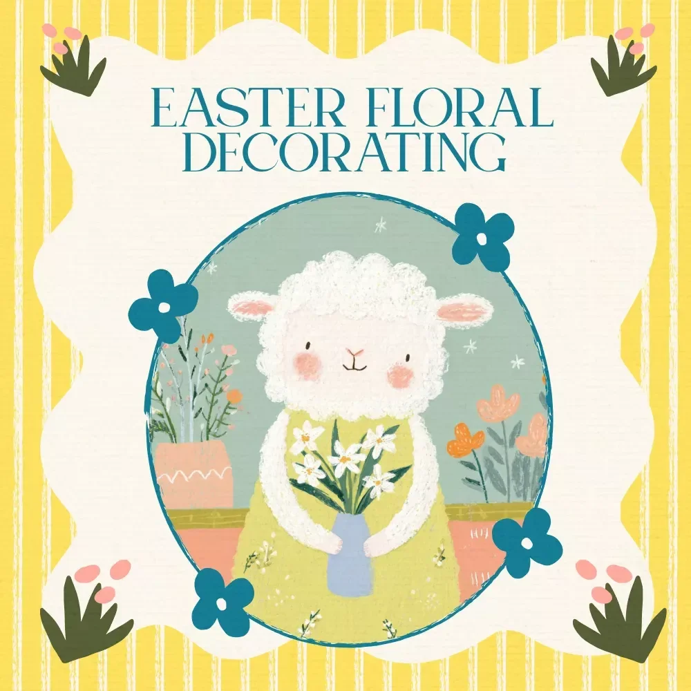 Your Ultimate Easter Floral Decorating Checklist – Spring Floral Decorating for Easter Guide