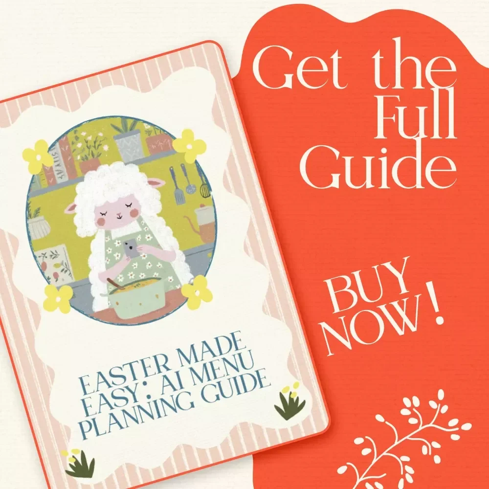 Easter Made Easy: AI Menu Planning Guide – Smart Holiday Hosting Handbook to Use AI to Plan Easter Menu, Stress-Free Family Feast Organizer & Digital Download Guide