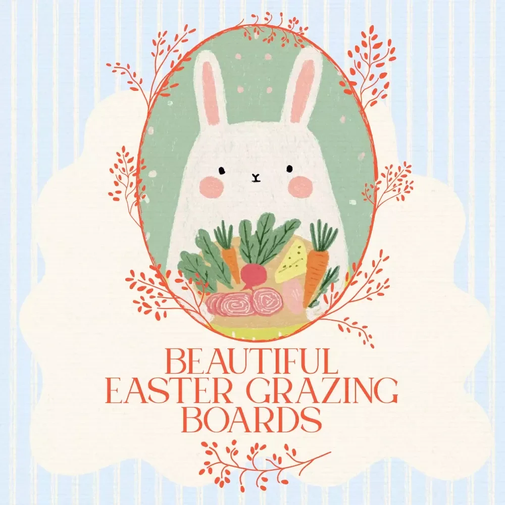 Beautiful Easter Grazing Boards Guide: Creative Easter Grazing Board Ideas, Planning & Styling Tips