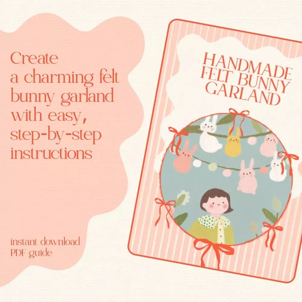 Handmade Felt Bunny Garland DIY Guide – Step-by-Step Crafting eBook for a Cute and Customizable Seasonal Decoration