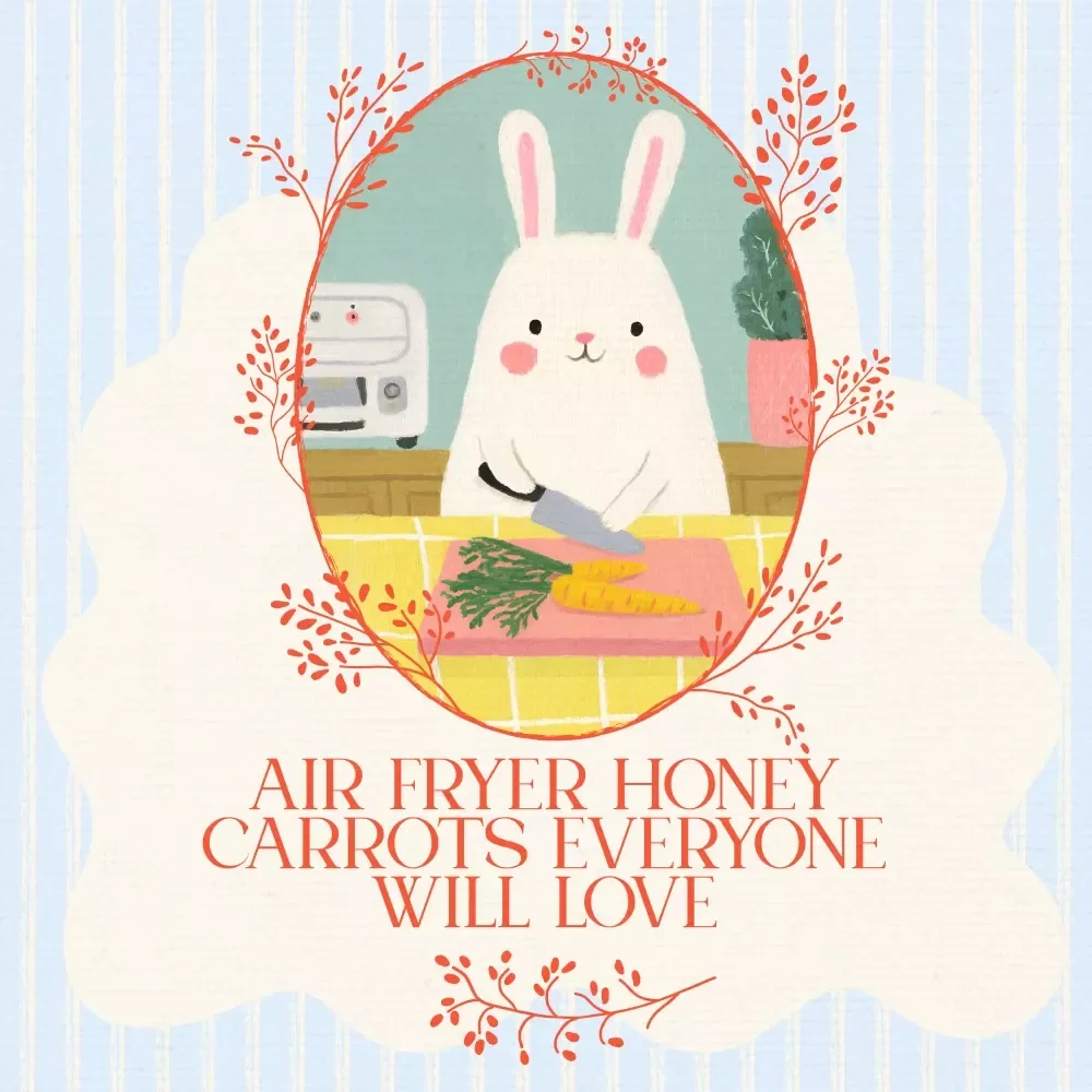 Air Fryer Honey Carrots Everyone Will Love - A Complete Guide for Perfectly Roasted Carrots Every Time