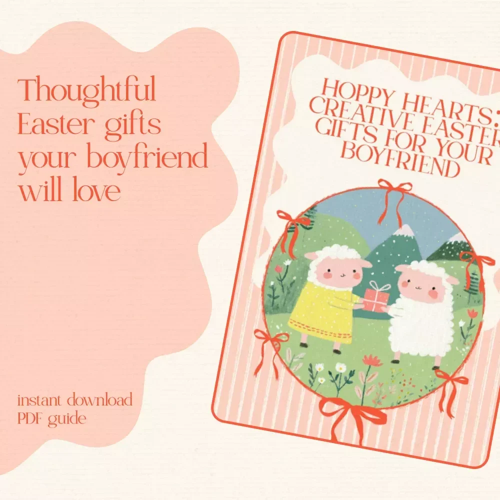 Hoppy Hearts: Creative Easter Gifts for Your Boyfriend – Ultimate Guide to Thoughtful Easter Gifts for Boyfriend