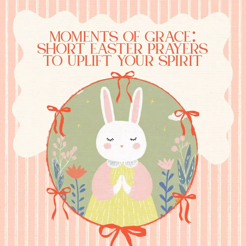 Moments of Grace: Short Easter Prayers to Uplift Your Spirit – A Heartfelt Guide to short easter prayers, Daily Blessings & Faith-Filled Reflection