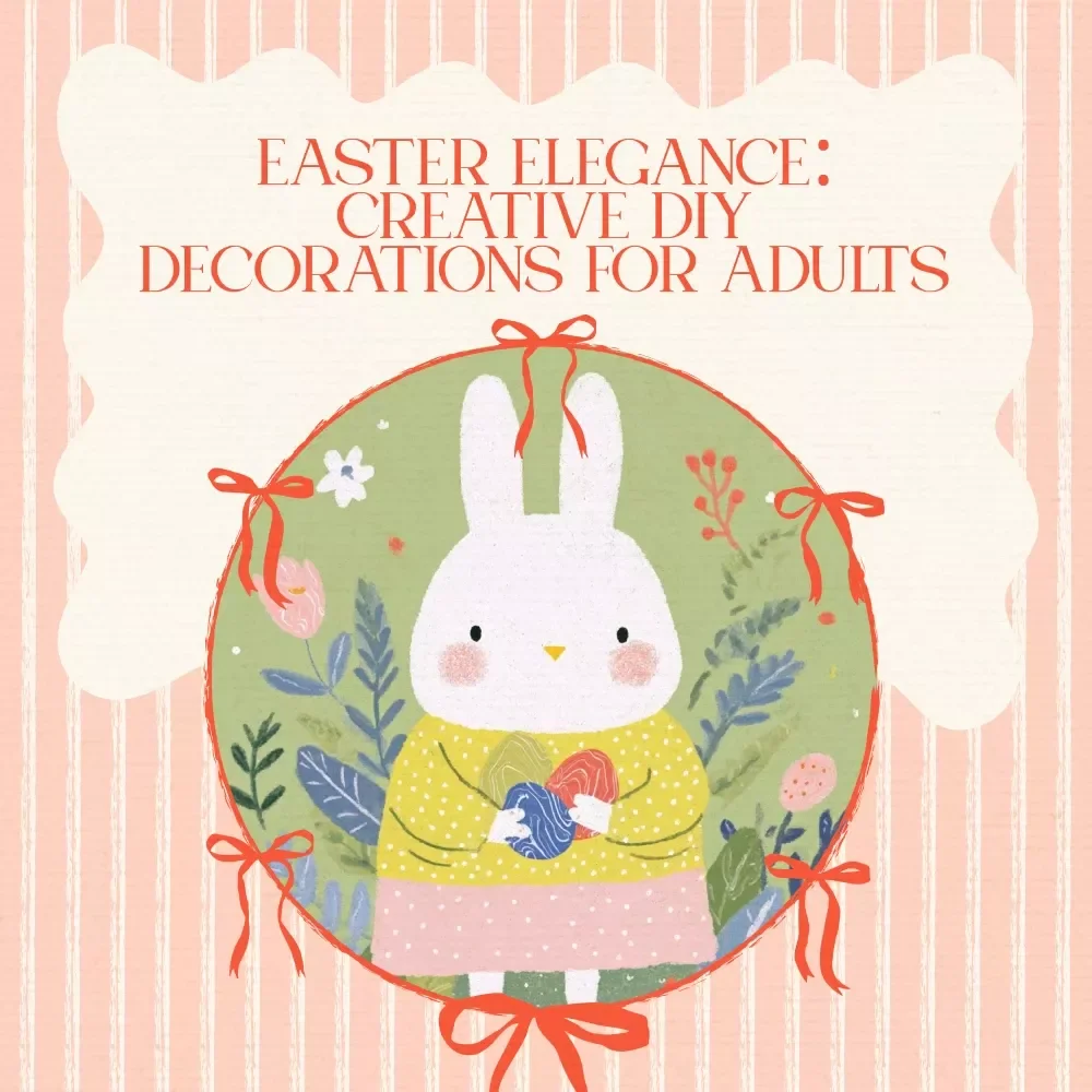 Easter Elegance: Creative DIY Decorations for Adults – Easter Decoration Crafts for Adults eBook, DIY Easter Decor Guide, Printable Inspiration & Party Styling Ideas