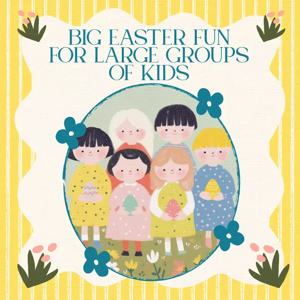 Big Easter Fun for Large Groups of Kids | Ultimate Guide for Easter Games for Large Groups of Kids