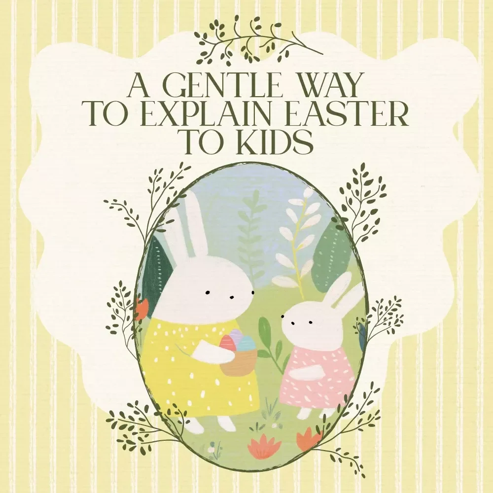 A Gentle Way to Explain Easter to Kids: A Simple Guide for Parents