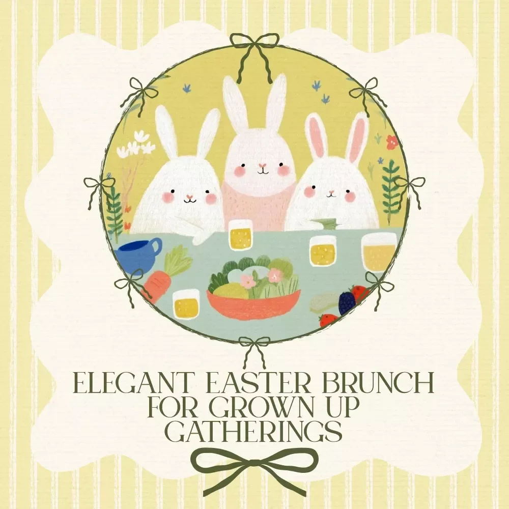 Elegant Easter Brunch for Grown Up Gatherings - Sophisticated Easter Brunch Menu for Adults Digital Guide