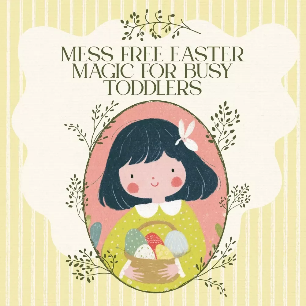 Mess Free Easter Magic for Busy Toddlers - No Mess Easter Crafts Guide for Toddlers