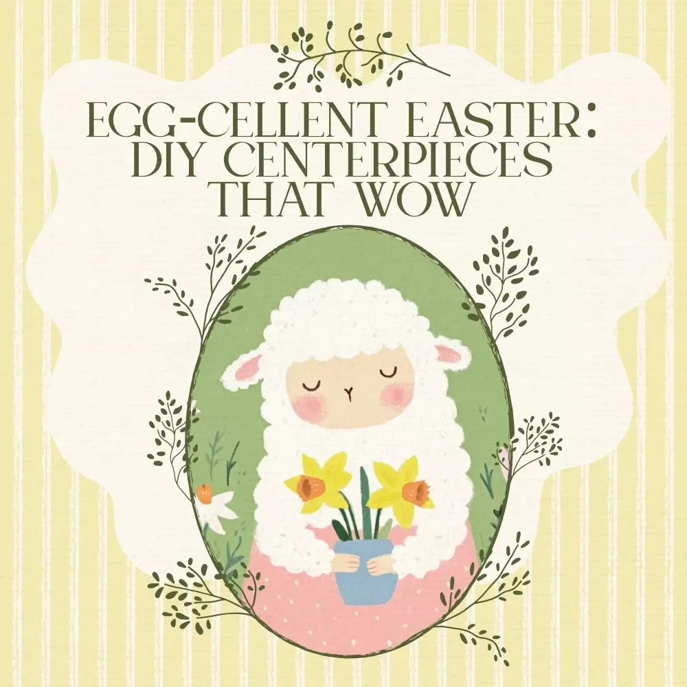 Egg-cellent Easter: DIY Centerpieces That Wow – The Ultimate Guide to easter DIY centerpiece ideas for Creative & Festive Table Decor