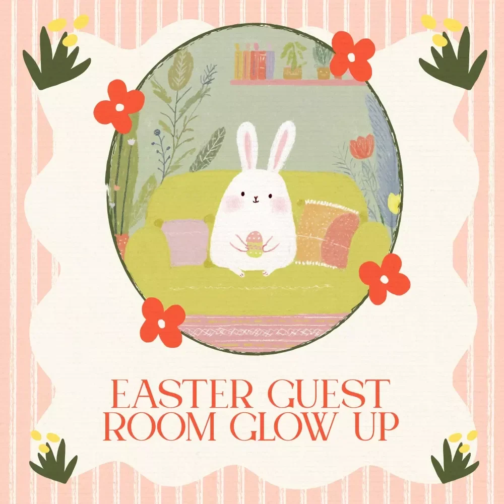Easter Guest Room Glow Up – Printable Easter Guest Bedroom Preparation Tips Checklist for Spring Hosting & Holiday House Guests