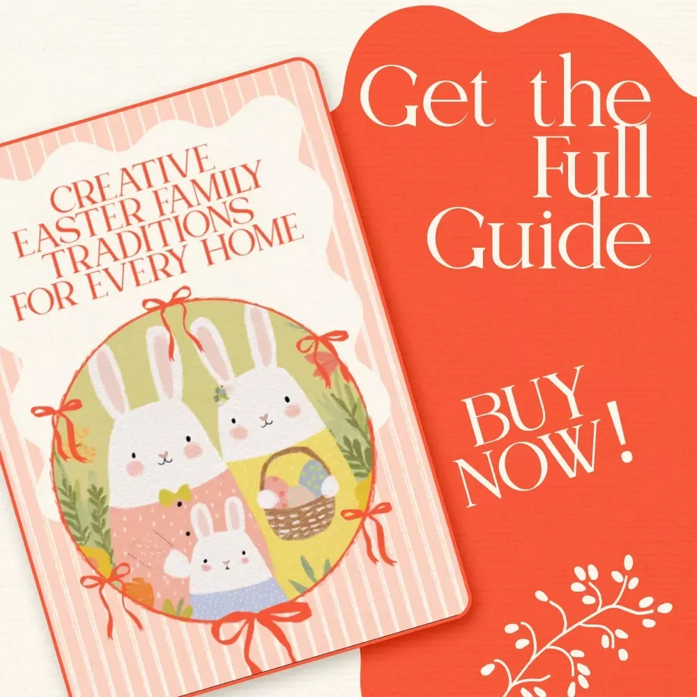 Creative Easter Family Traditions for Every Home – A Heartwarming eBook Filled with Easter Family Tradition Ideas, Games, Recipes & Memory-Making Activities