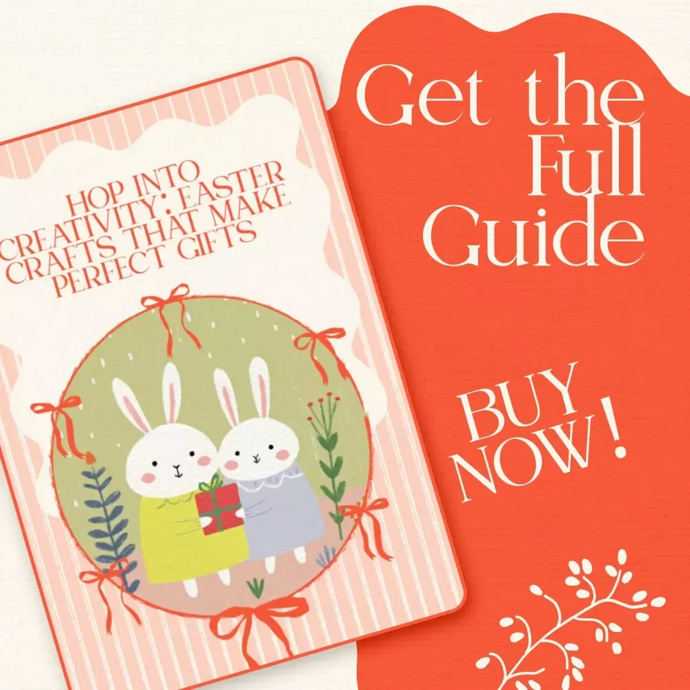 Hop Into Creativity: Easter Crafts That Make Perfect Gifts – Easter Themed Crafts Perfect for Gifts DIY Guide, Printable eBook & Creative Checklist for Handmade Holiday Magic