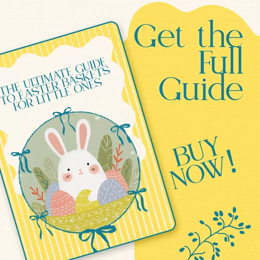 The Ultimate Guide to Easter Baskets for Little Ones – Complete eBook for Creating Meaningful & Safe easter baskets for babies, Baby’s First Easter Gift Ideas, Non-Candy Fillers & AI Planning Tools