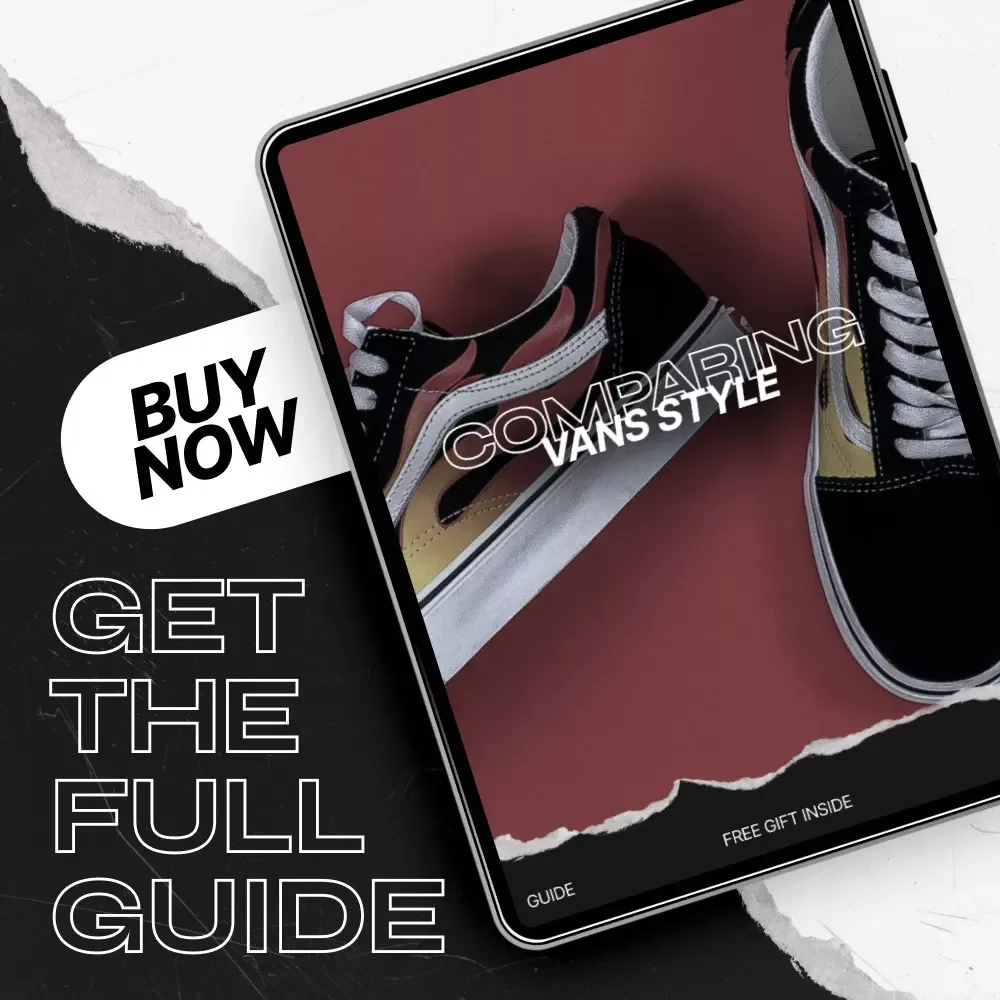 Comparing Vans Style – The Ultimate Vans Style Comparison Guide to Iconic Collections, Fit, and Outfit Matching