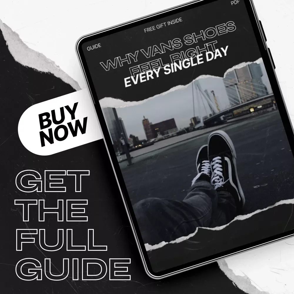 Why Vans Shoes Feel Right Every Single Day – The Ultimate Guide to Vans Everyday Wear Appeal, Comfort, Style & Long-Term Value