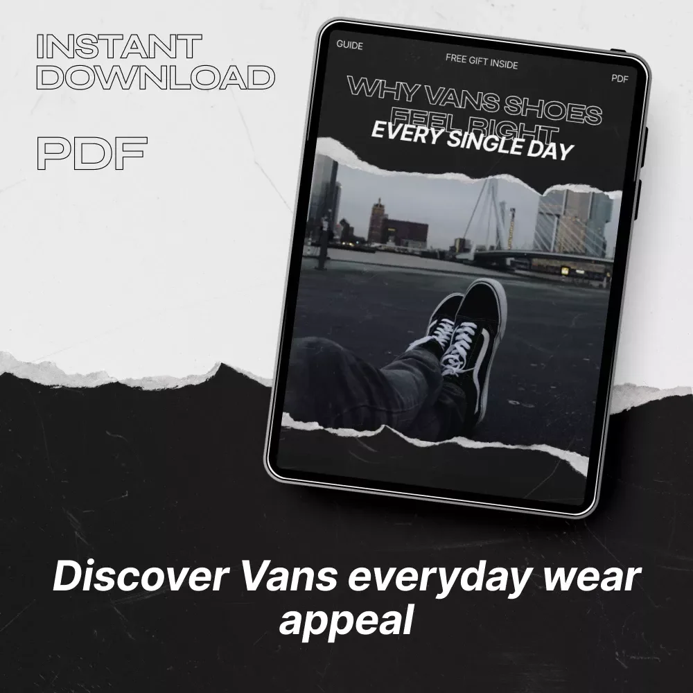 Why Vans Shoes Feel Right Every Single Day – The Ultimate Guide to Vans Everyday Wear Appeal, Comfort, Style & Long-Term Value
