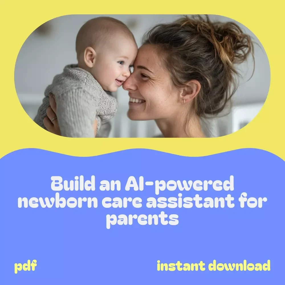 Build Your Baby Helper with an AI Support System – 3 in 1 Bundle for Newborn Care