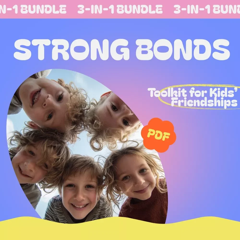 Strong Bonds Toolkit for Kids' Friendships - A 3-in-1 Digital Bundle for Parents