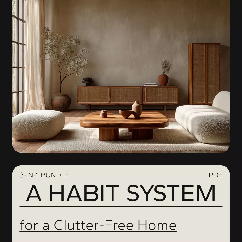 A Habit System for a Clutter-Free Home: 3-in-1 Bundle of Guides, Checklists & eBooks