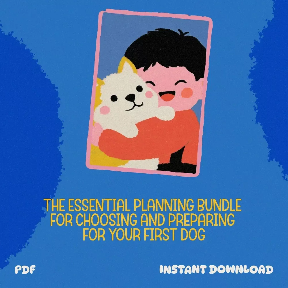 Before You Get a Dog Planning Bundle – Your Ultimate Guide to Choosing and Caring for Your First Dog