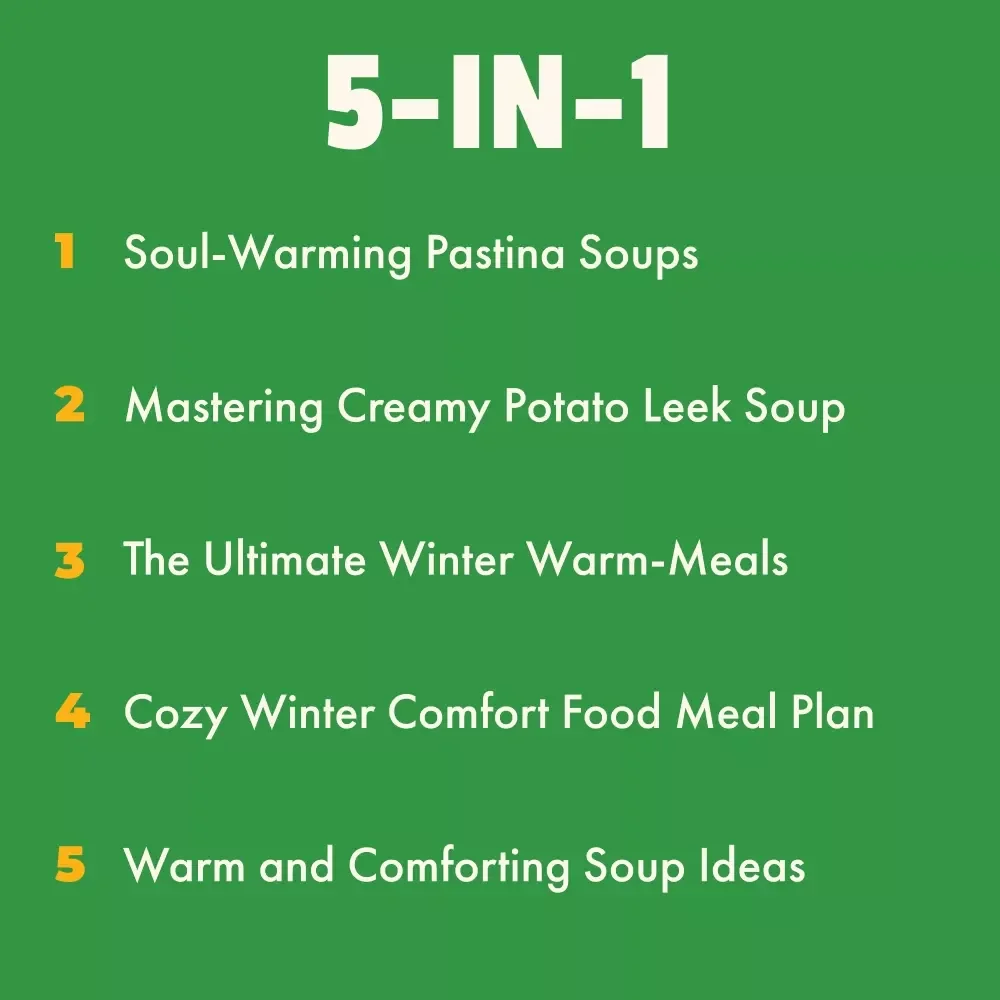Cozy Winter Meals Bundle for Cold Days | 5-in-1 Digital Download with A Simple Guide to Soul-Warming Pastina Soups, Mastering Creamy Potato Leek Soup Recipe, Warm and Comforting Soup Ideas & Winter Checklists | Soup Recipes for Winter