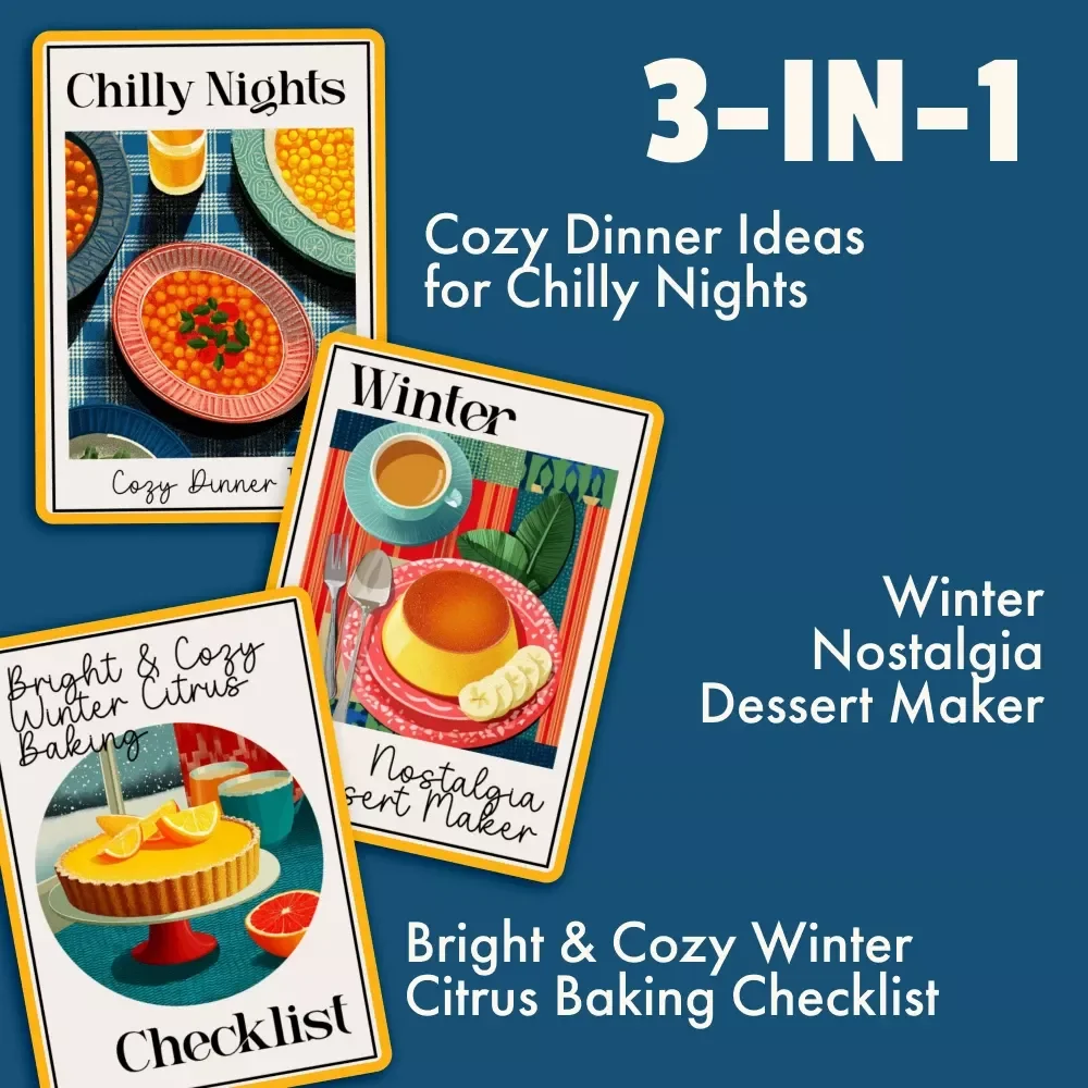 Winter Dinner Toolkit for Home - 3-in-1 Bundle: Cozy Dinner Ideas, Winter Dessert Maker & Citrus Baking Checklist